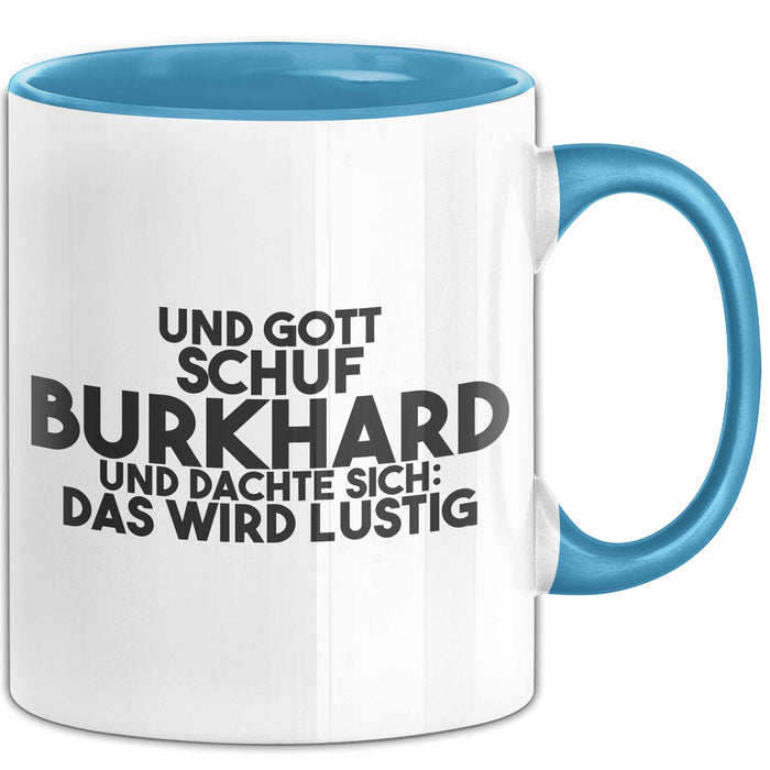 Burkhard Tasse Und Gott Schuf Burkhard Und Dachte Sich: Das Wird Lustig