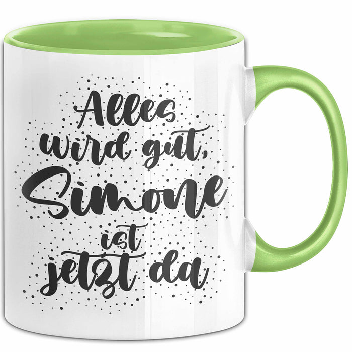 Simone Tasse Alles Wird Gut, Simone Ist Jetzt Da Geschenk