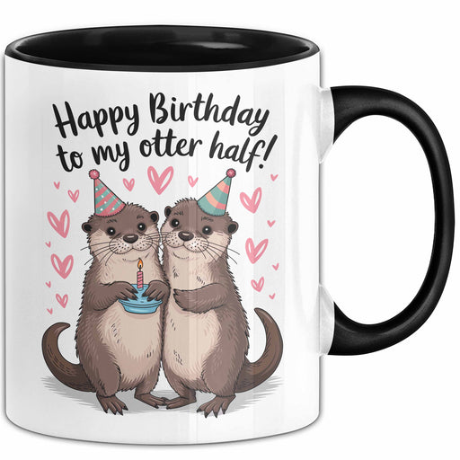 Romantisches Paar Geburtstagsfeier Tasse Geschenk Lustige Geschenkidee Spruch Alles Gute Zum Geburtstag Für Meine Otter Hälfte Trendation