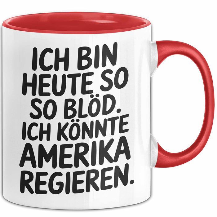 Lustige Tasse Geschenk Ich Bin So Bloed Koennte Amerika Regieren Geschenkidee Rot Trendation