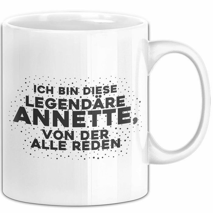 Annette Tasse Ich Bin Diese Legendaere Annette, Von Der Alle Reden Geschenk