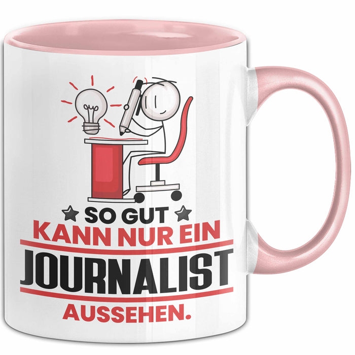 Journalist Geschenk Tasse So Gut Kann Nur Ein Journalist Aussehen Geschenkidee Kaffee-Becher Rosa Trendation