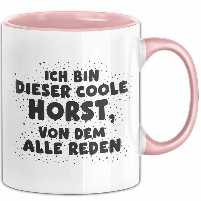 Horst Tasse Ich Bin Dieser Coole Horst, Von Dem Alle Reden Geschenk