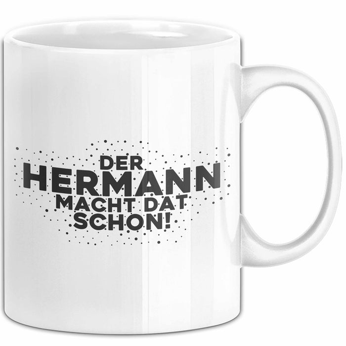 Hermann Tasse Der Hermann Macht Dat Schon Geschenk