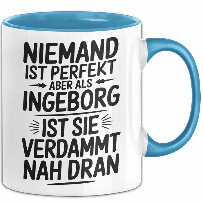 Ingeborg Tasse Geschenk Niemand Ist Perfekt Ingeborg Verdammt Nah Dran Geschenkidee Blau Trendation
