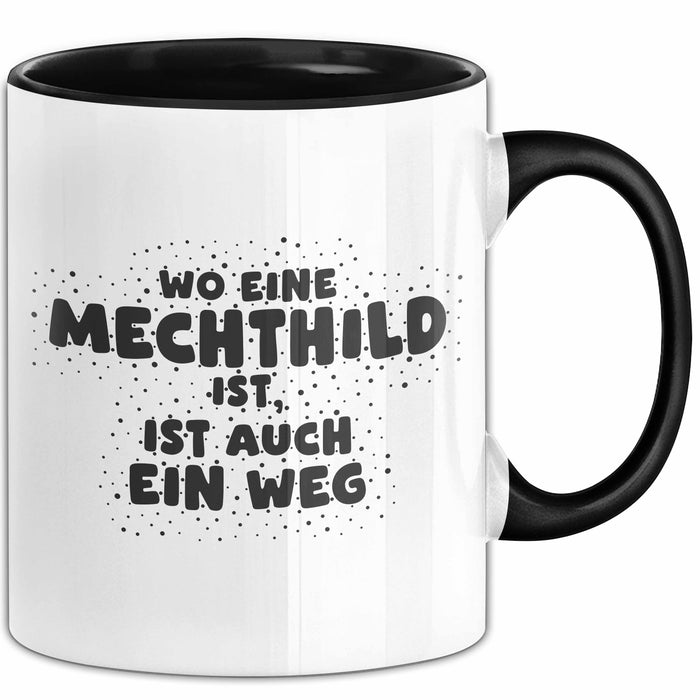 Mechthild Tasse Wo Eine Mechthild Ist, Ist Auch Ein Weg Geschenk