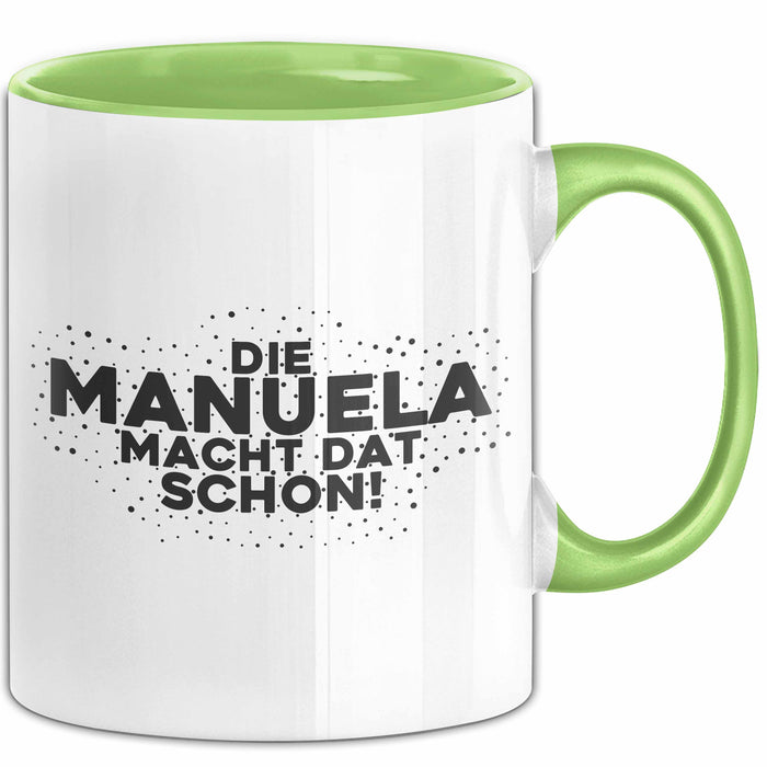Manuela Tasse Die Manuela Macht Dat Schon Geschenk