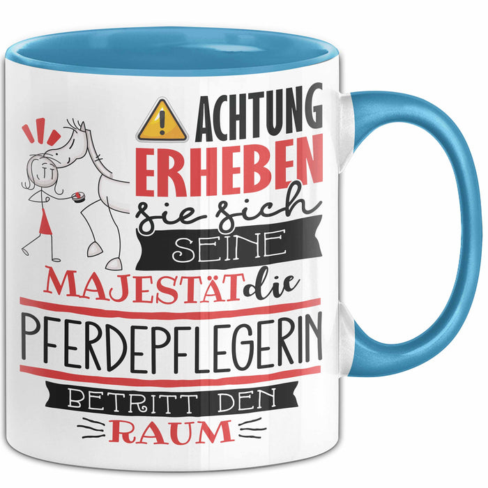 Pferdepflegerin Tasse Geschenk Lustiger Spruch Bitte Erheben Sie Sich Seine Majestät Die Pferdepflegerin Betritt Den Raum Blau Trendation