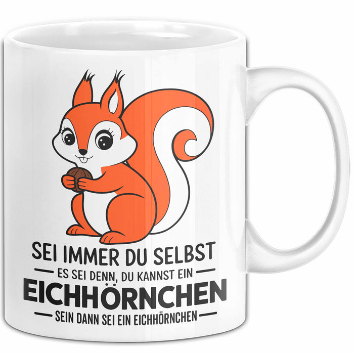 Eichhörnchen Tierliebhaber Tasse Geschenk Lustige Geschenkidee Spruch Dann Sei Ein Eichhörnchen Weiß Trendation