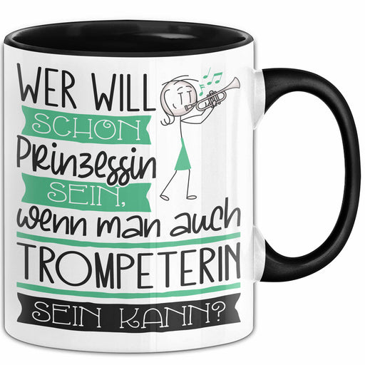 Trompeterin Tasse Geschenk Spruch Wer Will Schon Prinzessin Sein Wenn Man Auch Trompeterin Sein Kann Trendation