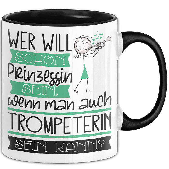 Trompeterin Tasse Geschenk Spruch Wer Will Schon Prinzessin Sein Wenn Man Auch Trompeterin Sein Kann Trendation