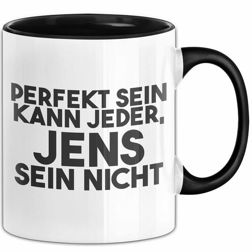 Jens Tasse Perfekt Sein Kann Jeder, Jens Sein Nicht Geschenk Schwarz Trendation