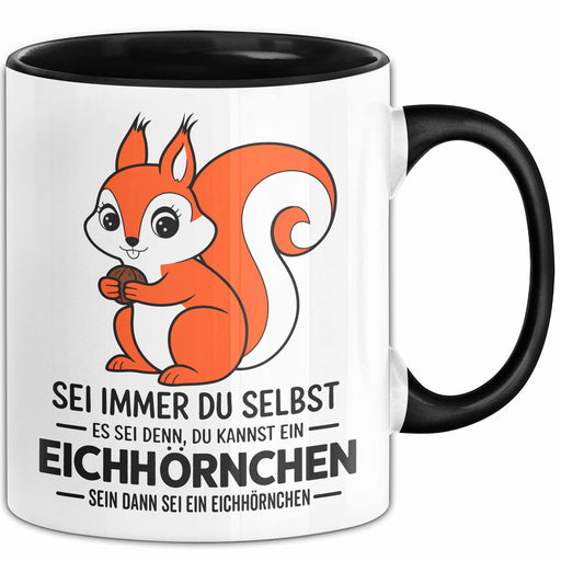 Eichhörnchen Tierliebhaber Tasse Geschenk Lustige Geschenkidee Spruch Dann Sei Ein Eichhörnchen Trendation