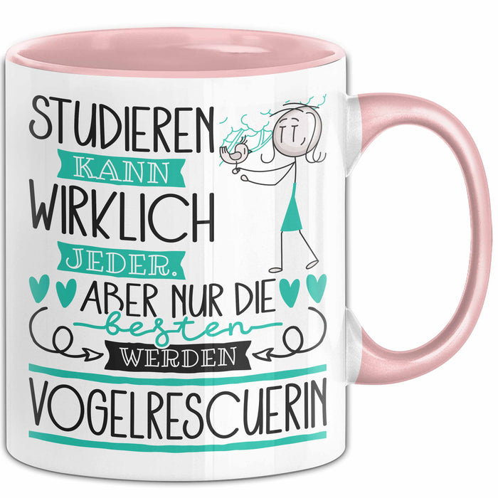 Vogelrescuerin Tasse Lustiges Geschenk Studieren Kann Wirklich Jeder Nur Die Besten Werden Vogelrescuerin Rosa Trendation