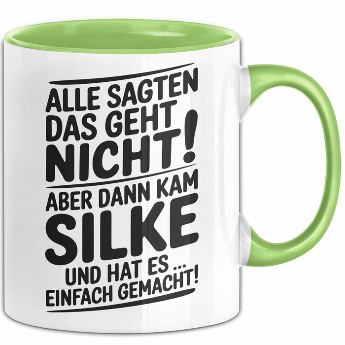 Silke Tasse Geschenk Alle Sagten Das Geht Nicht Aber Dann Kam Silke Und Hat Es Einfach Gemacht Geschenkidee Becher mit Name Grün Trendation