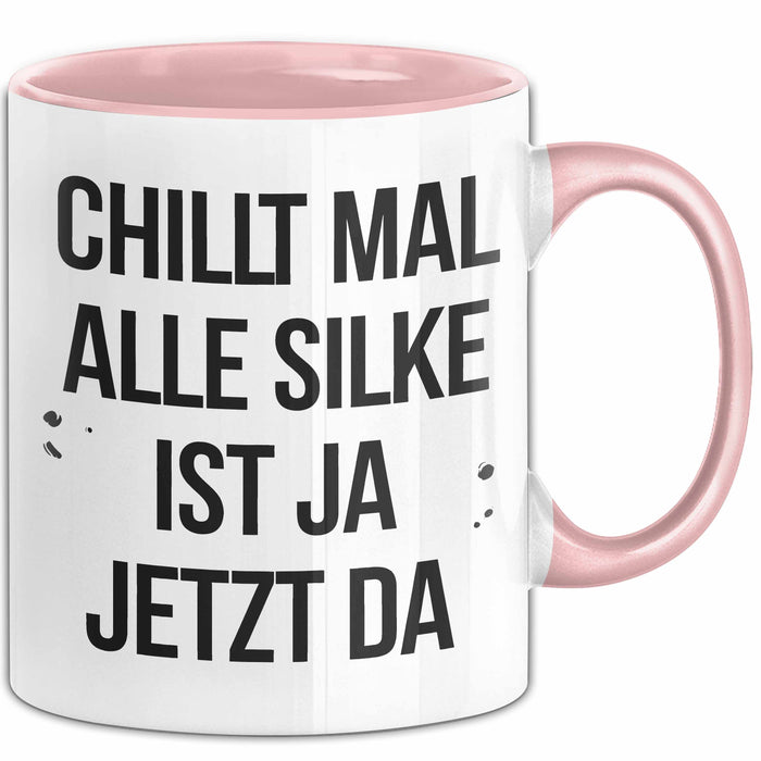 Silke Tasse Geschenk Chillt Mal Alle Silke Ist Ja Jetzt Da Geschenkidee Becher mit Name Rosa Trendation