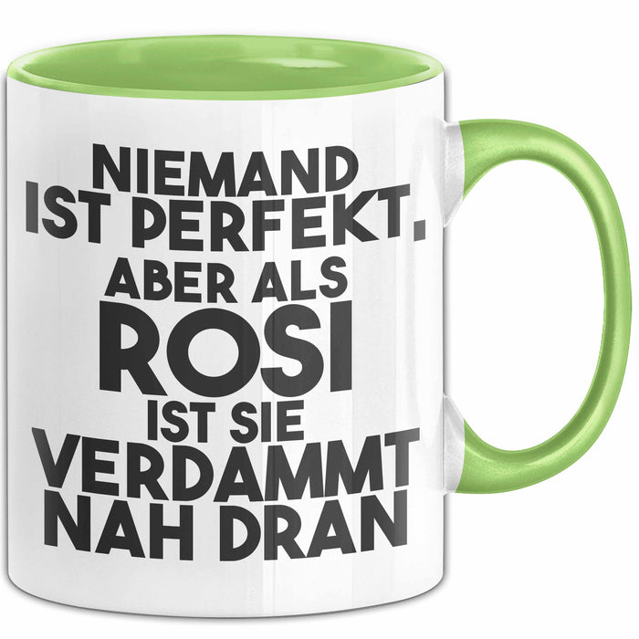 Rosi Tasse Niemand Ist Perfekt, Aber Als Rosi Ist Sie Verdammt Nah Dran