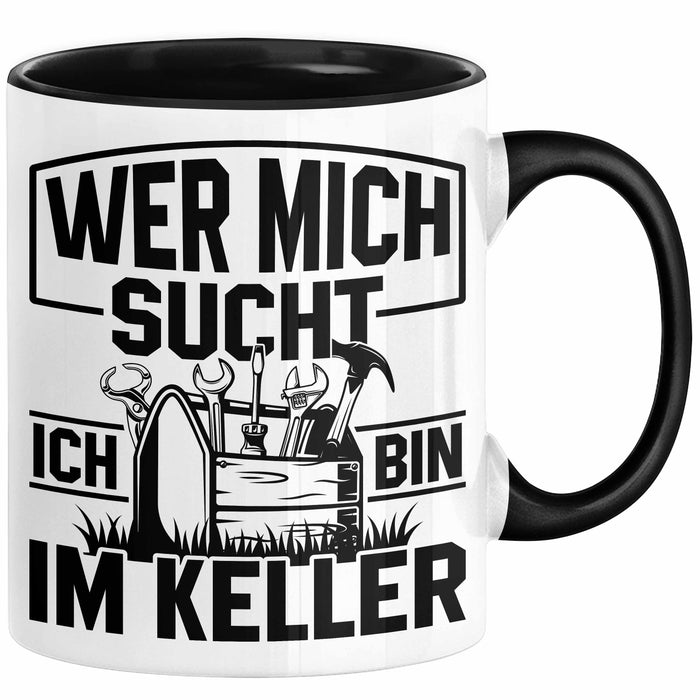 Handwerker Geschenk Tasse Wer Mich Sucht Ich Bin Im Keller KFZ Mechaniker Hausmeister Elektroniker Anlagenmechaniker Heimwerker Schwarz Trendation
