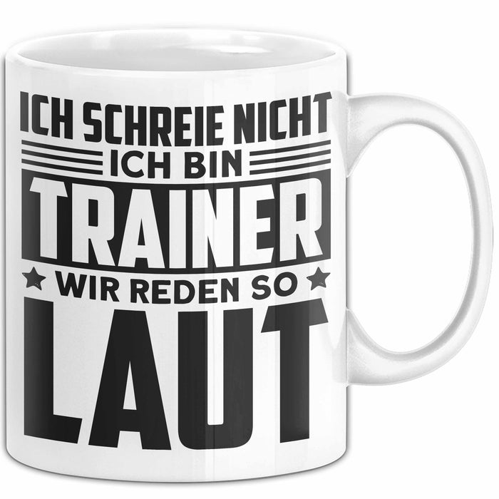 Trainer Tasse Geschenk Bester Fußball Basketball Coach Geschenkidee Ich Schreie Nicht Ich Bin Trainer Ich Rede So Laut Weiß Trendation