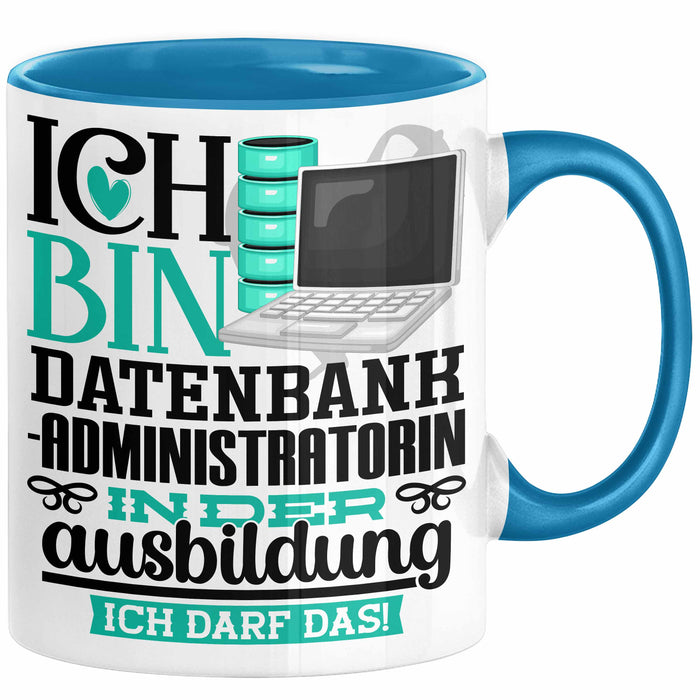 Datenbankadministratorin Ausbildung Start Geschenk Tasse Ich Bin Datenbankadministratorin In Der Ausbildung Ich Darf Das Kaffee-Becher Geschenkidee Blau Trendation