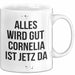 Cornelia Tasse Geschenk Alles Ist Gut Cornelia Ist Jetz Da Geschenkidee Becher mit Name Weiß Trendation