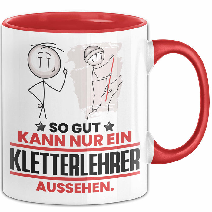 Kletterlehrer Geschenk Tasse So Gut Kann Nur Ein Kletterlehrer Aussehen Geschenkidee Kaffee-Becher Rot Trendation