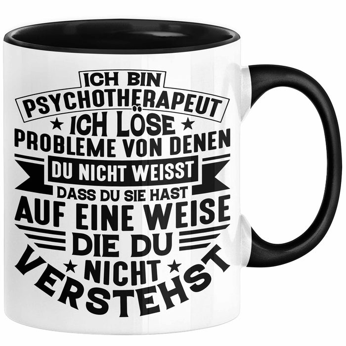 Psychotherapeut Geschenk Tasse Spruch Ich Löse Probleme Von Denen Du Nicht Weisst Dass Du Sie Hast Seelenklempner Seelenarzt Kaffee-Becher Schwarz Trendation