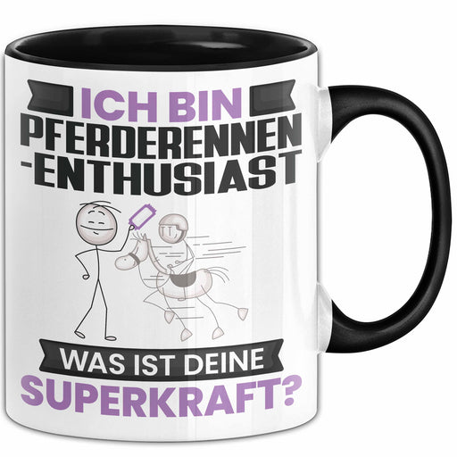 Pferderennen-Enthusiast Tasse Geschenk für Pferderennen-Enthusiast Geburtstag Lustiger Spruch Kaffee-Becher Was Ist Deine Superkraft Schwarz Trendation