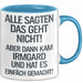 Irmgard Tasse Geschenk Alle Sagten Das Geht Nicht Aber Dann Kam Irmgard Und Hat Es Einfach Gemacht Geschenkidee Becher mit Name Blau Trendation