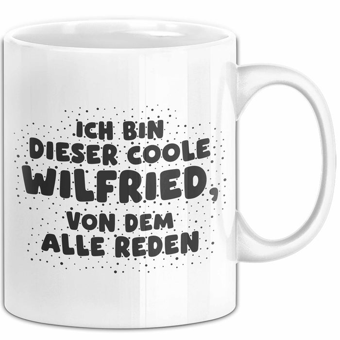Wilfried Tasse Ich Bin Dieser Coole Wilfried, Von Dem Alle Reden Geschenk