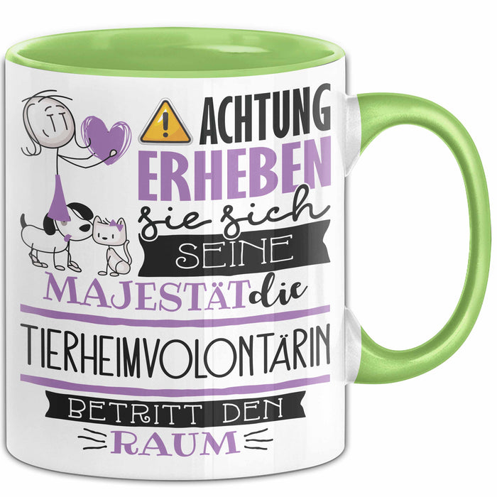 Tierheimvolontärin Tasse Geschenk Lustiger Spruch Bitte Erheben Sie Sich Seine Majestät Die Tierheimvolontärin Betritt Den Raum Grün Trendation