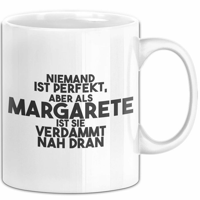 Margarete Tasse Niemand Ist Perfekt, Margarete Ist Nah Dran Geschenk