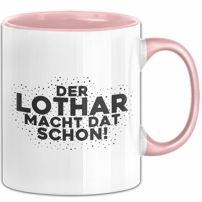 Lothar Tasse Der Lothar Macht Dat Schon Geschenk