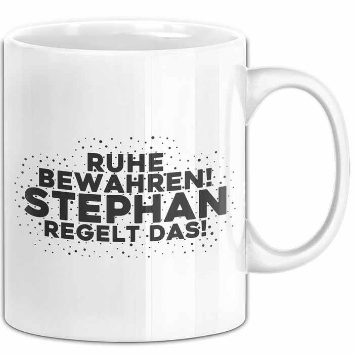 Stephan Tasse Ruhe Bewahren! Stephan Regelt Das! Geschenk