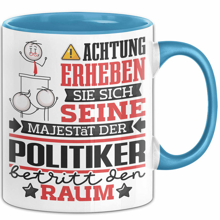 Politiker Geschenk Tasse Lustiger Spruch Erheben Sie Sich Der Politiker Betritt den Raum Blau Trendation