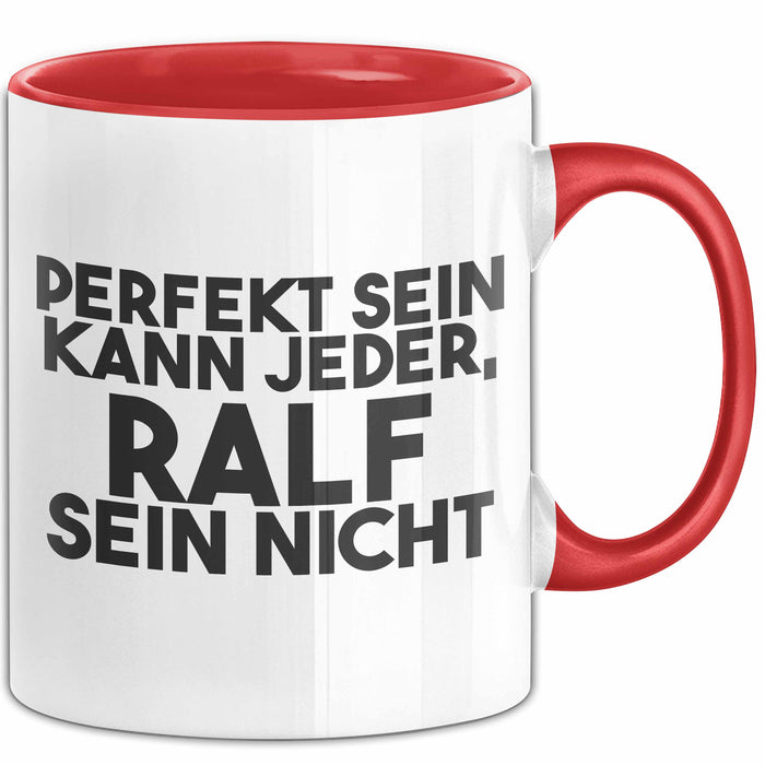 Ralf Tasse Perfekt Sein Kann Jeder, Ralf Sein Nicht Geschenk