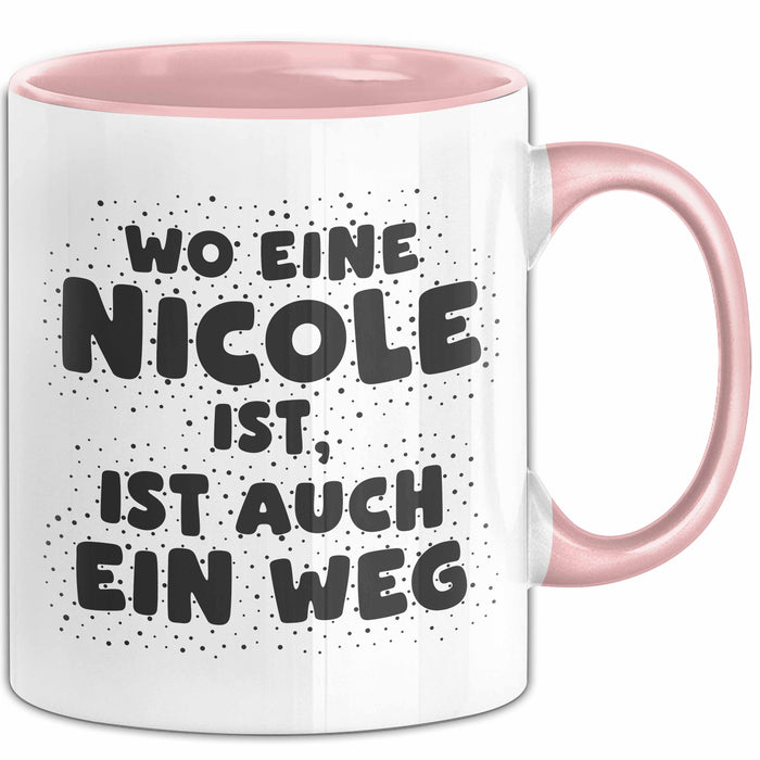 Nicole Tasse Wo Eine Nicole Ist, Ist Auch Ein Weg Geschenk
