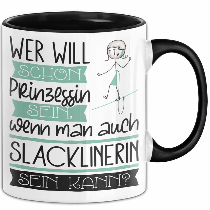 Slacklinerin Tasse Geschenk Spruch Wer Will Schon Prinzessin Sein Wenn Man Auch Slacklinerin Sein Kann Trendation