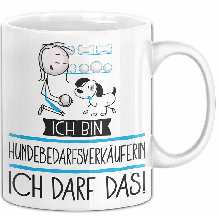 Geschenk für Hundebedarfsverkäuferin Tasse Lustige Geschenkidee Geburtstag Ich Bin Hundebedarfsverkäuferin Ich Darf Das Weiß Trendation