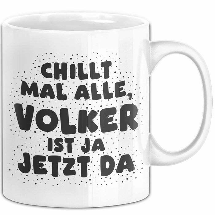 Volker Tasse Chillt Mal Alle, Volker Ist Ja Jetzt Da Geschenk