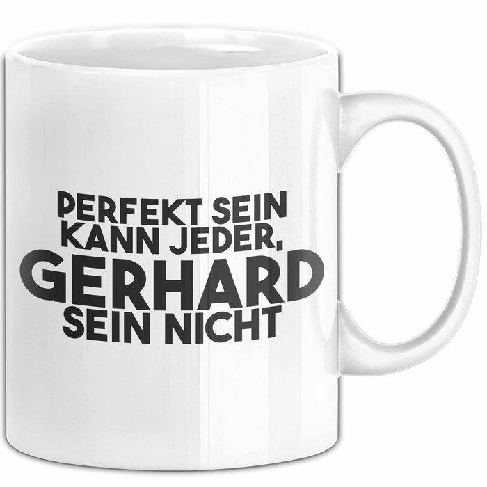 Gerhard Tasse Perfekt Sein Kann Jeder, Gerhard Sein Nicht Geschenk