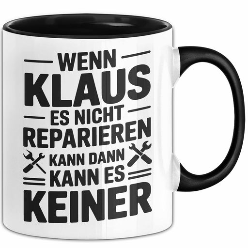 Handwerker Humor Tasse Geschenk Wenn Klaus Es Nicht Reparieren Kann Geschenkidee Geburtstag Klaus Trendation
