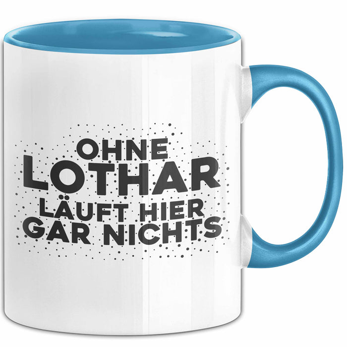Lothar Tasse Ohne Lothar Laeuft Hier Gar Nichts Geschenk