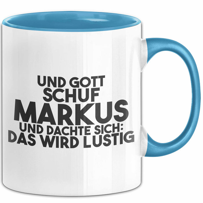 Markus Tasse Und Gott Schuf Markus Und Dachte Sich: Das Wird Lustig