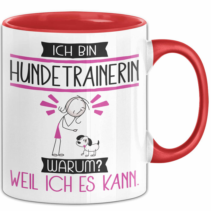 Hundetrainerin Tasse Geschenk Ich Bin Hundetrainerin Warum Weil Ich Es Kann Geschenkidee Geburtstag Rot Trendation