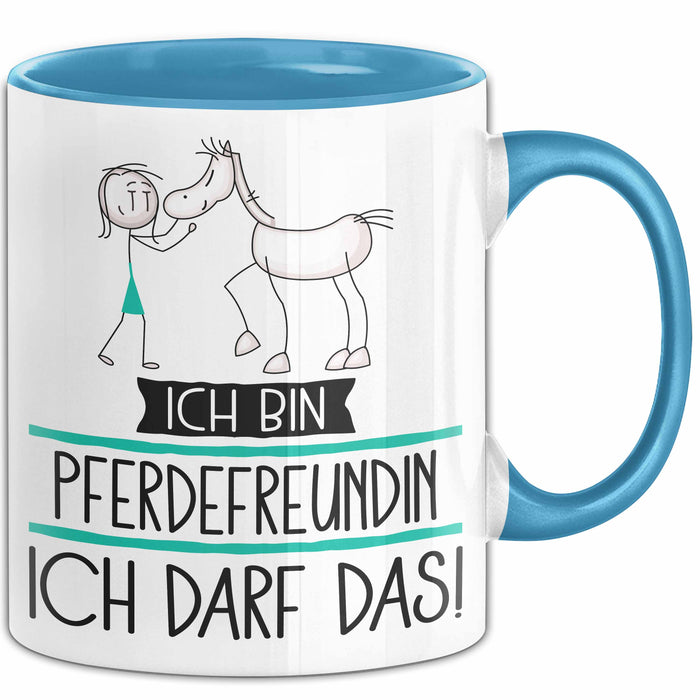 Geschenk für Pferdefreundin Tasse Lustige Geschenkidee Geburtstag Ich Bin Pferdefreundin Ich Darf Das Blau Trendation