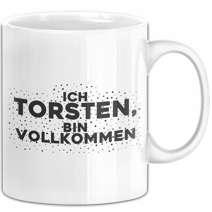Torsten Tasse Ich Torsten, Bin Vollkommen Geschenk