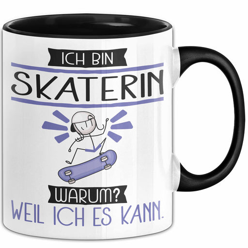 Skaterin Tasse Geschenk Ich Bin Skaterin Warum Weil Ich Es Kann Geschenkidee Geburtstag Trendation