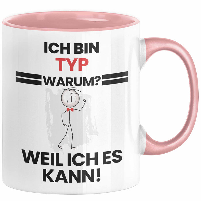 Typ Geschenk Tasse Lustiger Spruch Ich Bin Typ Warum Weil Ich Es Kann Geschenkidee Bester Typ Geburtstag Kaffee-Becher Rosa Trendation