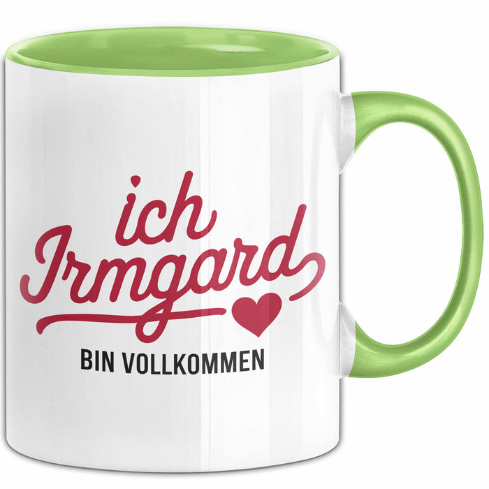 Irmgard Tasse Geschenk Ich Bin Vollkommen Irmgard Geschenkidee Geburtstag Grün Trendation